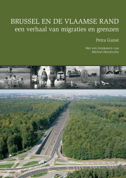 Brussel en de Vlaamse Rand, een verhaal van migratie en grenzen: Met een fotokatern van Michiel Hendryckx