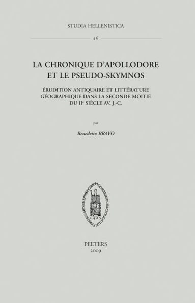 La Chronique d'Apollodore et le Pseudo-Skymnos: Erudition antiquaire et litterature geographique dans la seconde moitie du IIe siecle av. J.-C.