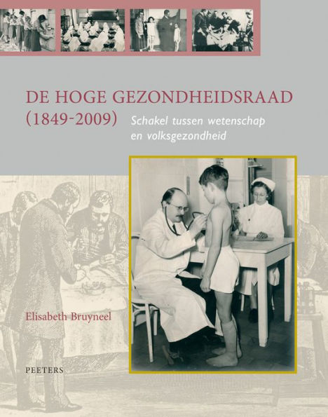 De Hoge Gezondheidsraad (1849-2009): Schakel tussen wetenschap en volksgezondheid