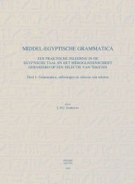 Title: Middel-Egyptische Grammatica: Een praktische inleiding in de Egyptische taal en het hierogliefenschrift gebaseerd op een selectie van teksten., Author: LMJ Zonhoven