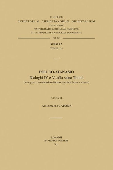 Pseudo-Atanasio. Dialoghi IV e V sulla santa Trinita (testo greco con traduzione italiana, versione latina e armena)