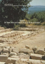 Title: Wine in the Mycenaean Palace Economy, Author: R Palmer