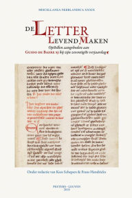 Title: De letter levend maken: Opstellen aangeboden aan Guido de Baere bij zijn zeventigste verjaardag, Author: F Hendrickx