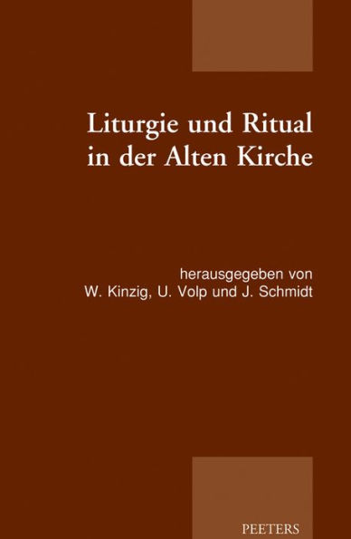 Liturgie und Ritual in der Alten Kirche: Patristische Beitrage zum Studium der gottesdienstlichen Quellen der Alten Kirche