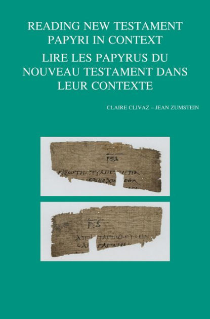 Reading New Testament Papyri in Context Lire des papyrus du Nouveau