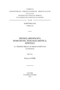 Title: Dionigi Areopagita. Nomi divini, teologia mistica, epistole: La versione siriaca di Sergio di Res'ayna (VI secolo). T., Author: E Fiori