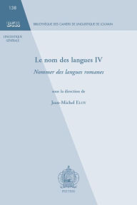 Title: Le nom des langues IV: Nommer des langues romanes, Author: J-M Eloy