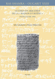 Title: Lettres en akkadien de la Maison d'Urtenu. Fouilles de 1994, Author: S Lackenbacher