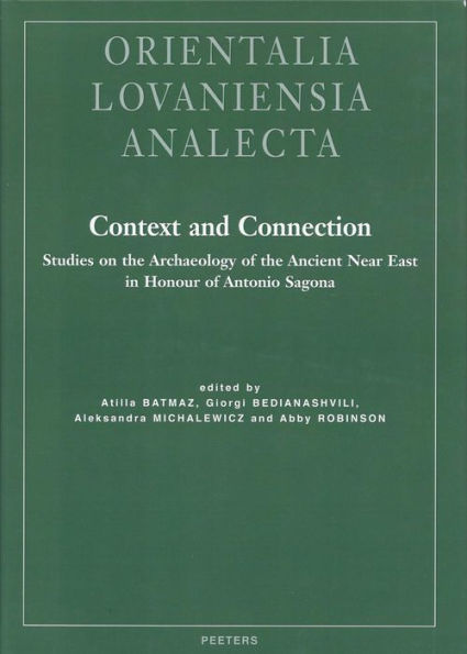 Context and Connection: Studies on the Archaeology of the Ancient Near East in Honour of Antonio Sagona