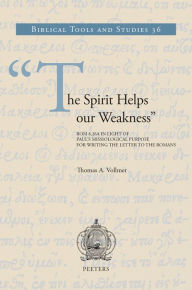 Title: The Spirit Helps our Weakness: Rom 8:26a in Light of Paul's Missiological Purpose for Writing the Letter to the Romans, Author: T Vollmer