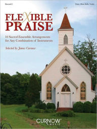 Title: Flexible Praise: Descant in C (Flute, Oboe, Bells, Violin), Author: James Curnow