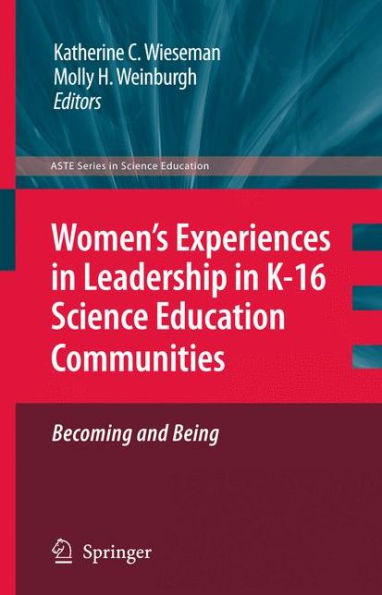 Women's Experiences in Leadership in K-16 Science Education Communities, Becoming and Being / Edition 1