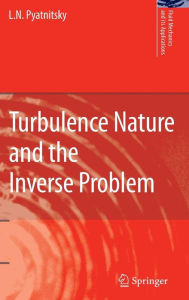 Title: Turbulence Nature and the Inverse Problem / Edition 1, Author: L. N. Pyatnitsky