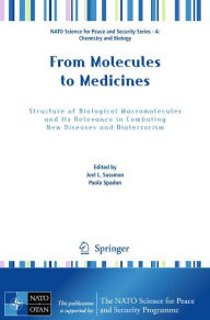 Title: From Molecules to Medicines: Structure of Biological Macromolecules and Its Relevance in Combating New Diseases and Bioterrorism / Edition 1, Author: Joel L. Sussman