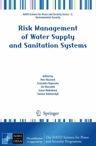 Title: Risk Management of Water Supply and Sanitation Systems / Edition 1, Author: Petr Hlavinek
