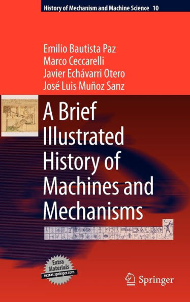 A Brief Illustrated History of Machines and Mechanisms / Edition 1