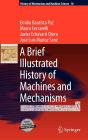 A Brief Illustrated History of Machines and Mechanisms / Edition 1