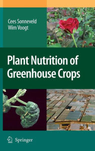 Title: Plant Nutrition of Greenhouse Crops / Edition 1, Author: Cees Sonneveld