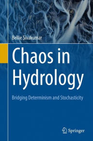 Title: Chaos in Hydrology: Bridging Determinism and Stochasticity, Author: Bellie Sivakumar