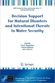 Title: Decision Support for Natural Disasters and Intentional Threats to Water Security / Edition 1, Author: Tissa Illangasekare