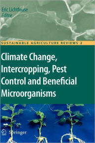 Title: Climate Change, Intercropping, Pest Control and Beneficial Microorganisms / Edition 1, Author: Eric Lichtfouse
