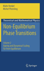 Title: Non-Equilibrium Phase Transitions: Volume 2: Ageing and Dynamical Scaling Far from Equilibrium / Edition 1, Author: Malte Henkel