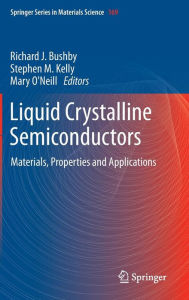 Title: Liquid Crystalline Semiconductors: Materials, properties and applications / Edition 1, Author: Richard J. Bushby