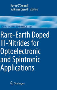 Title: Rare-Earth Doped III-Nitrides for Optoelectronic and Spintronic Applications / Edition 1, Author: Kevin Peter O'Donnell