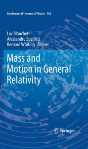 Title: Mass and Motion in General Relativity, Author: Luc Blanchet