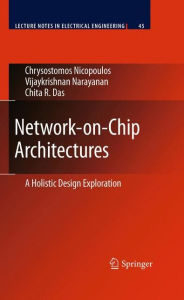 Title: Network-on-Chip Architectures: A Holistic Design Exploration / Edition 1, Author: Chrysostomos Nicopoulos