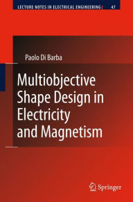 Title: Multiobjective Shape Design in Electricity and Magnetism / Edition 1, Author: Paolo Di Barba