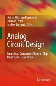Title: Analog Circuit Design: Smart Data Converters, Filters on Chip, Multimode Transmitters / Edition 1, Author: Arthur H.M. van Roermund