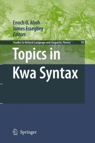 Title: Topics in Kwa Syntax / Edition 1, Author: Enoch O. Aboh