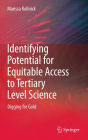 Identifying Potential for Equitable Access to Tertiary Level Science: Digging for Gold / Edition 1