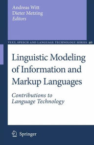 Title: Linguistic Modeling of Information and Markup Languages: Contributions to Language Technology / Edition 1, Author: Andreas Witt