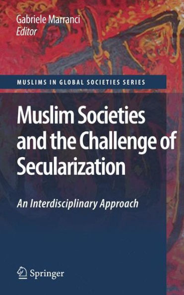 Muslim Societies and the Challenge of Secularization: An Interdisciplinary Approach / Edition 1