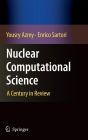 Nuclear Computational Science: A Century in Review / Edition 1