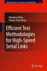 Title: Efficient Test Methodologies for High-Speed Serial Links / Edition 1, Author: Dongwoo Hong