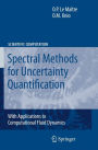 Spectral Methods for Uncertainty Quantification: With Applications to Computational Fluid Dynamics / Edition 1