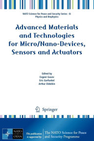 Title: Advanced Materials and Technologies for Micro/Nano-Devices, Sensors and Actuators / Edition 1, Author: Evgeni Gusev