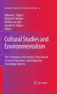Title: Cultural Studies and Environmentalism: The Confluence of EcoJustice, Place-based (Science) Education, and Indigenous Knowledge Systems, Author: Deborah J. Tippins