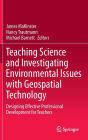 Teaching Science and Investigating Environmental Issues with Geospatial Technology: Designing Effective Professional Development for Teachers