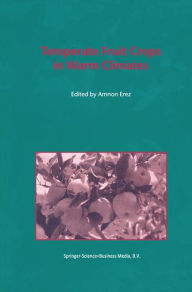 Title: Temperate Fruit Crops in Warm Climates, Author: A. Erez