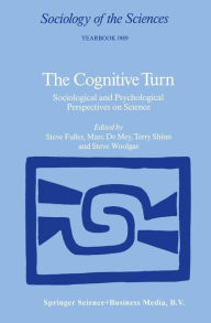 Title: The Cognitive Turn: Sociological and Psychological Perspectives on Science / Edition 1, Author: Steve Fuller