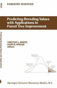 Title: Predicting Breeding Values with Applications in Forest Tree Improvement, Author: T.L. White