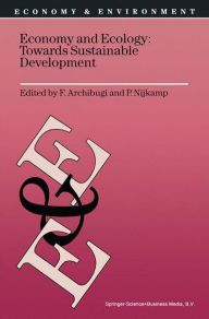 Title: Economy & Ecology: Towards Sustainable Development / Edition 1, Author: F. Archibugi