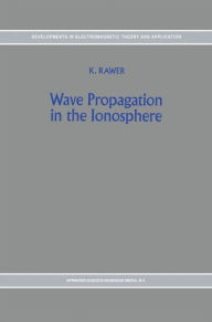 Title: Wave Propagation in the Ionosphere, Author: K. Rawer