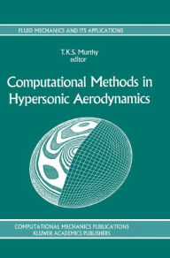 Title: Computational Methods in Hypersonic Aerodynamics, Author: T.K.S. Murthy