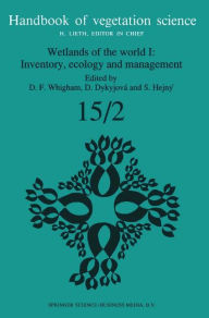 Title: Wetlands of the World I: Inventory, Ecology and Management, Author: Dennis F. Whigham