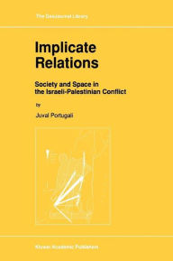 Title: Implicate Relations: Society and Space in the Israeli-Palestinian Conflict, Author: Juval Portugali